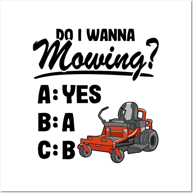 Do I Wanna Mowing ABC Mowers Lawn Mowing Gardening Dad Wall Art by Kuehni